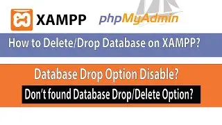 How to Delete Database on XAMPP || How to Drop Database on XAMPP ||  Database Drop Disable? Solved