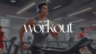 Lo-fi Music for Workout & Fitness | Chill Lo-fi Beats | Best Motivational Music