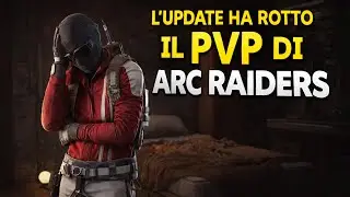 L'UPDATE HA ROTTO IL PVP DI ARC RAIDERS!!!