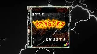 ..MONSTER.. OTTO ft. Bassto