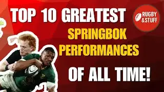 Top 10 greatest Springbok performances of all time!