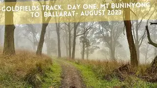 Goldfields Track, Day One, Mt Buninyong to Ballarat - August 2023