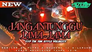DJ JANGAN TUNGGU LAMA - LAMA, FYP TIK TOK STYLE VELOCITY, COCOK BUAT KARNAVAL ATAU SANTAI ‼️