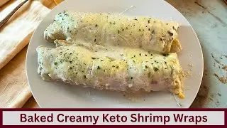 Easy Creamy Baked Keto Shrimp Wraps (Nut Free and Gluten Free)