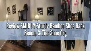 Review SMIBUY Sturdy Bamboo Shoe Rack Bench, 3-Tier Shoe Organizer, Storage Shelf for Entryway Hallw