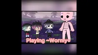 So- We decided to play ✨W o r m y✨