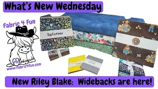 What's New Wednesday 1-28-26 New quilting cottons from Riley Blake...including WIDEBACKS!