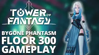 Tower of Fantasy: Bygone Phantasm Level 300 Showcase