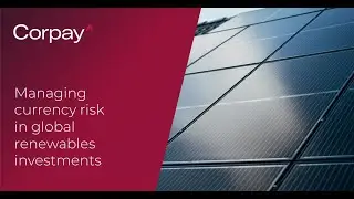 Managing currency risk in global renewables investments