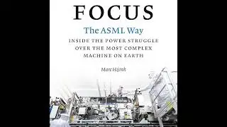 Focus The ASML Way: The Power Struggle Over Earth's Most Complex Machine