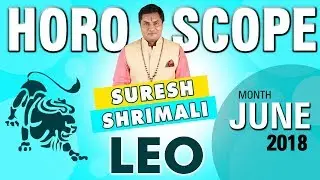 Leo JUNE - 2018 Astrology Horoscope | Forecast | Zodiac Sign Predictions | Suresh Shrimali