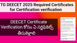 TG deecet 2025 Certificate Verification|| TG Deecet Required Certificates for counselling ||  deecet