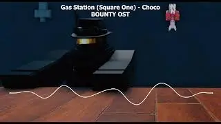 [Bounty OST] Gas Station (Square One) -Choco