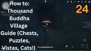 How to: Thousand Buddha Village Guide (Chests, Puzzles, Vistas, Cats!) Where Winds Meet