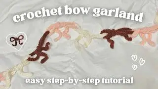 crochet bow garland tutorial! // quick and easy 🎀 beginner friendly crochet tutorial 🤍