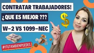 CONTRATAR TRABAJADORES ó EMPLEADOS ¿QUE es MEJOR? Como W-2 ó 1099-NEC Episodio No. 90