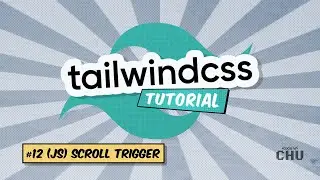 Tailwind CSS v1 | Tutorial Series | 12 Scroll Trigger (JS)
