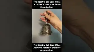 The Best Om Bell Sound That Activates Access to Exclusive Opportunities