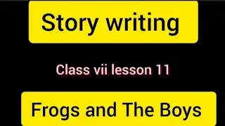 The Frogs and The Boys Story writing in 100 words with title and Moral | class 6, 7, 8, 9, 10
