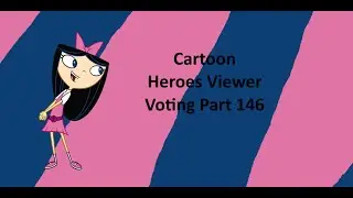 Cartoon Heroes Viewer Voting Part 146
