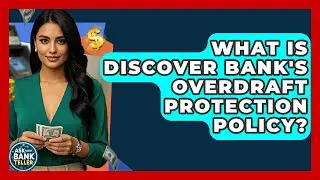 What Is Discover Bank's Overdraft Protection Policy? - Ask Your Bank Teller