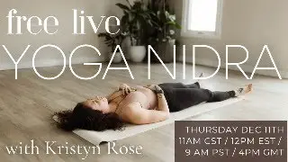 Live Yoga Nidra Journey with Kristyn Rose | Thursday December 11th