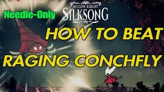 How to beat the Raging Conchfly|Needle-Only|Best Strategy-Hollow Knight Silksong