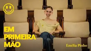 Em Primeira Mão c/ Emília Pinho