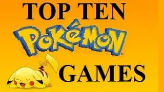 Top Ten Pokemon Main Series Games