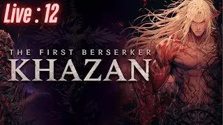 The First Berserker: Khazan Live #12 | Let&rsquo;s Finish This&hellip; Hopefully 2.