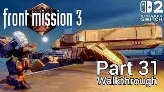 [Walkthrough Part 31] Front Mission 3: Remake (Nintendo Switch 2) 4K HDR
