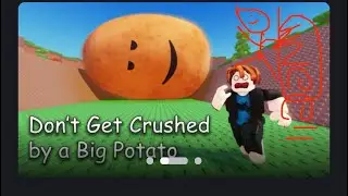 Playing don’t get crushed by a potato