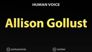 How To Pronounce Allison Gollust
