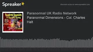 Paranormal Dimensions - Col. Charles Halt