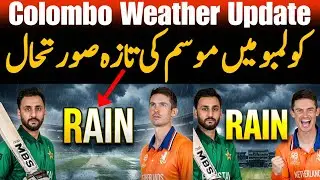 Colombo Weather 7 February update for Pakistan Vs Netherlands Match in T20 World Cup 2026