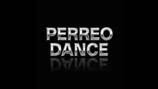 PERREO DANCE