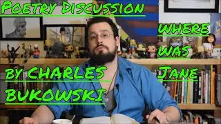 Poetry Discussion- Where Was Jane by Charles Bukowski