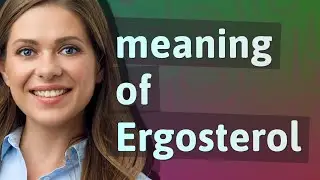 Ergosterol | meaning of Ergosterol