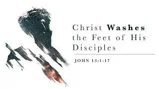 Christ Washes the Feet of His Disciples