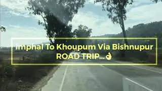 Vlog 40: Beautiful Manipur | Imphal to Khoupum #Roadtrip | #ManipurTourism #PMGSY