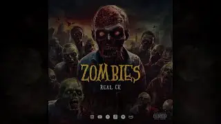 Real CK - Zombies (Official Audio) [Explicit]