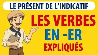 Le Présent de l’Indicatif : Les Verbes en -ER | Français Facile