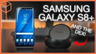 Обзор Samsung Galaxy S8+ и DeX &mdash; совершенство и безупречность?