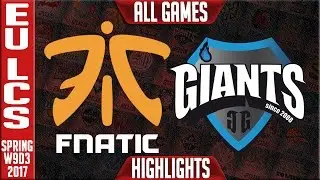 Giants vs Fnatic All Games Highlights - EU LCS W9D3 Spring 2017 - GIA vs FNC All Games