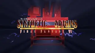 Synthetic Origins: Final Fantasy VI - Disc 1 Track 18 - Gau's Theme