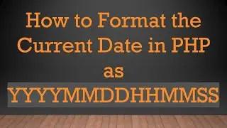 How to Format the Current Date in PHP as YYYYMMDDHHMMSS