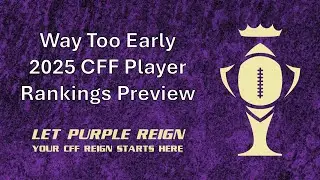 Way Too Early 2025 CFF Player Rankings Preview Show