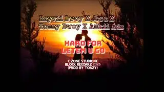 Rayvii_Bwoy_X_Jera_X_Tonzy_Bwoy_X_Anki_Adz_HARD FOR LETEM U GO _2025(Prod by Tonzy)