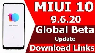 MIUI 10 Global Beta 9.6.20 Download Links For All Xiaomi Phones