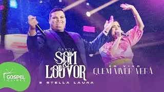 Banda Som e Louvor e Stella Laura | Quem Viver Ver&aacute; [Gospel Clipes]